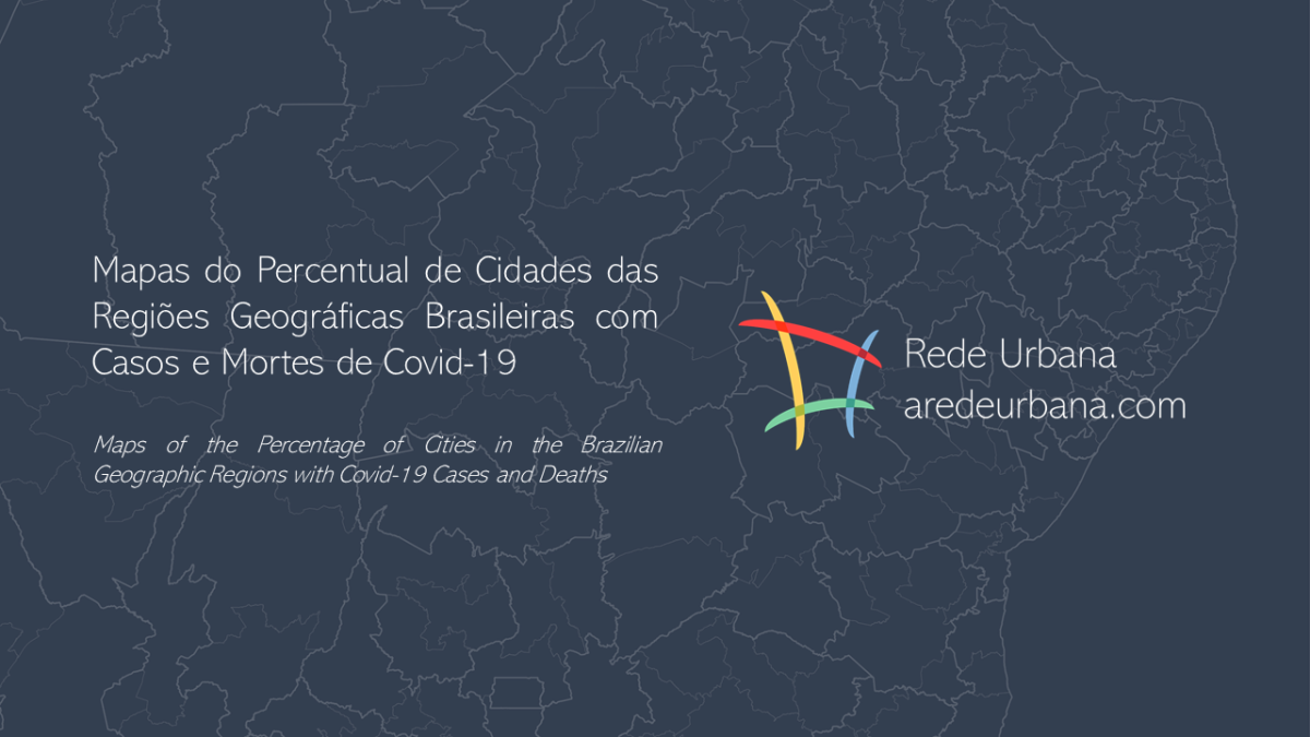 Mapas do Percentual de Cidades das Regiões Geográficas Brasileiras com Casos e Mortes de Covid-19